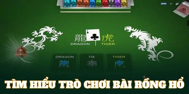 Tìm hiểu đôi nét về tựa game bài Dragon Tiger