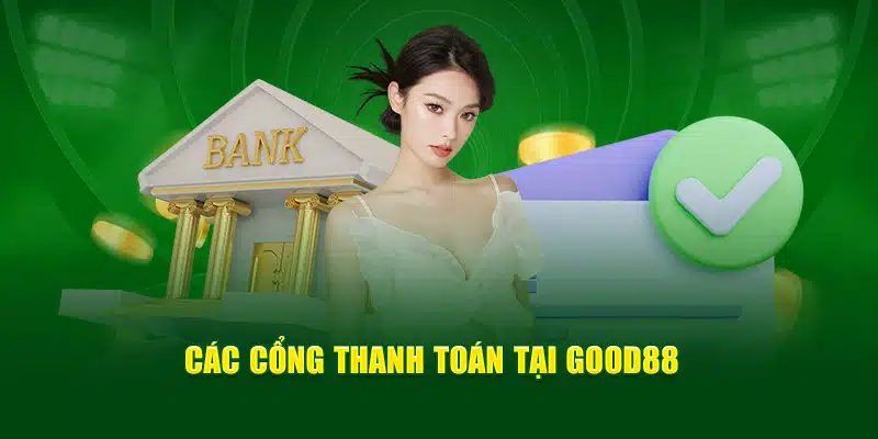 Các cổng thanh toán tại Good88