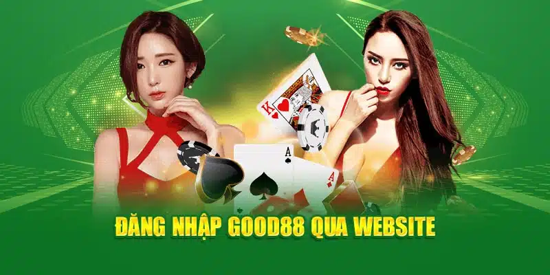 Đăng nhập Good88 qua website