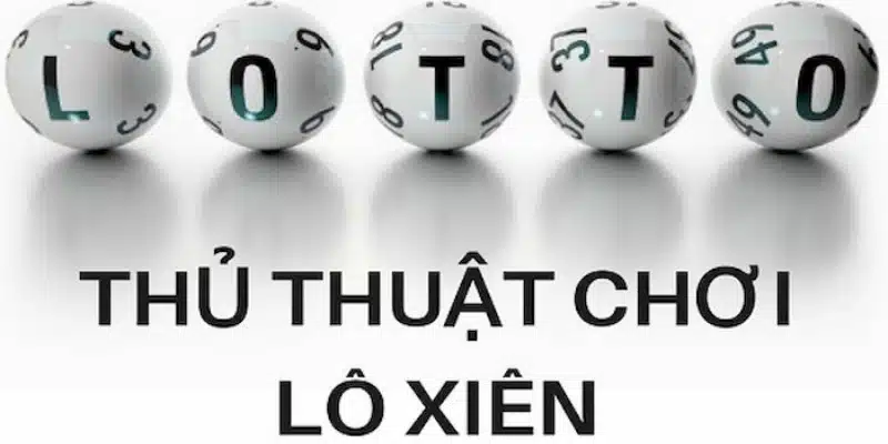 Thủ thuật dùng bạc nhớ chốt số lô cược xiên