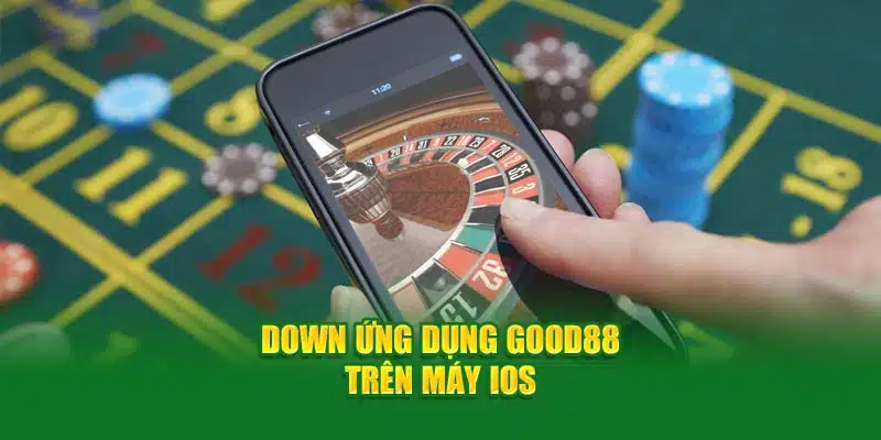 Down ứng dụng Good88 trên máy IOS