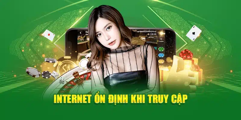 Internet ổn định khi truy cập