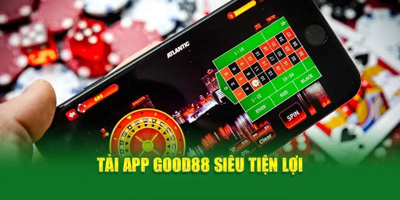 Tải app Good88 siêu tiện lợi