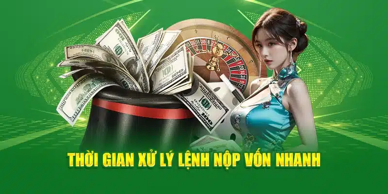 Thời gian xử lý lệnh nộp vốn nhanh