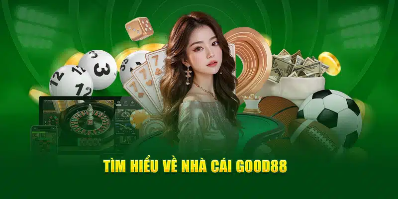 Sơ lược các nét cơ bản về nhà cái Good88