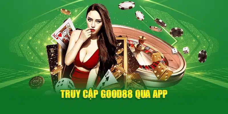 Truy cập Good88 qua app