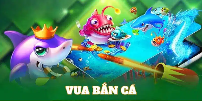 vua bắn cá